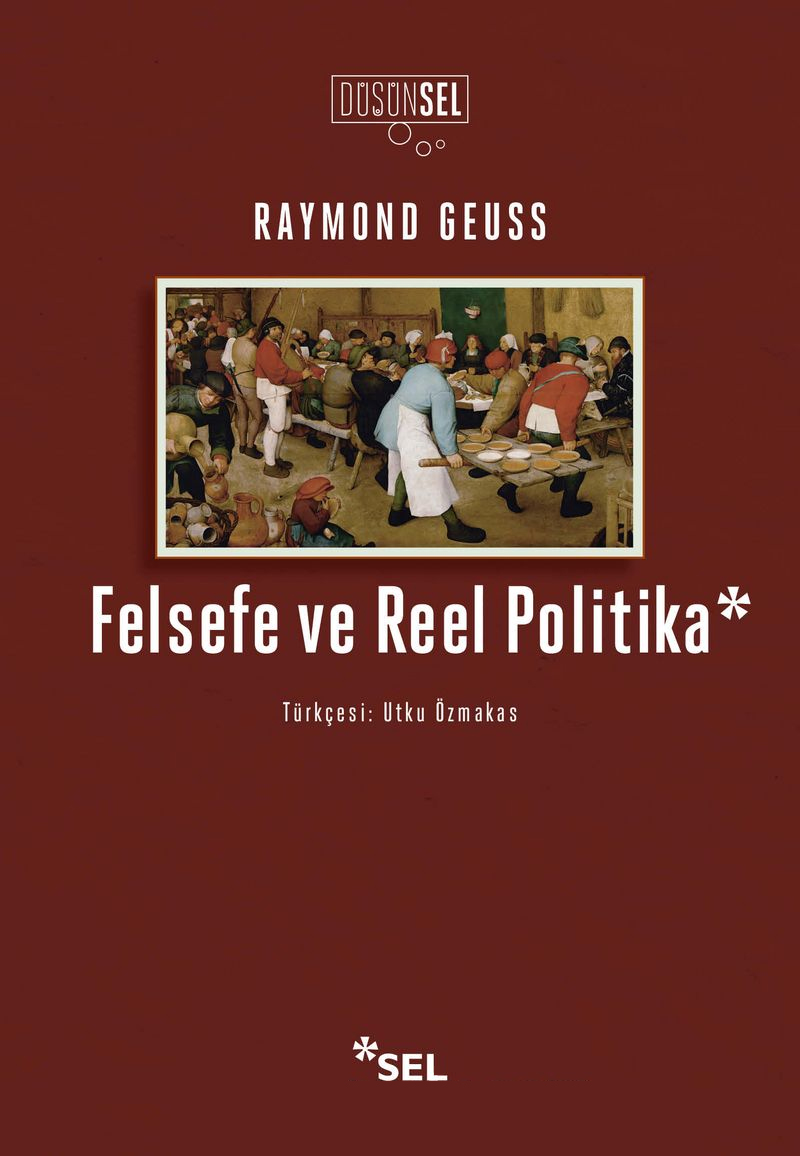 Raymond Geuss’un Felsefe ve Reel Politika kitabı, Utku Özmakas çevirisiyle Sel’den çıkıyor. <a href="/selyayincilik/">Sel Yayıncılık</a>