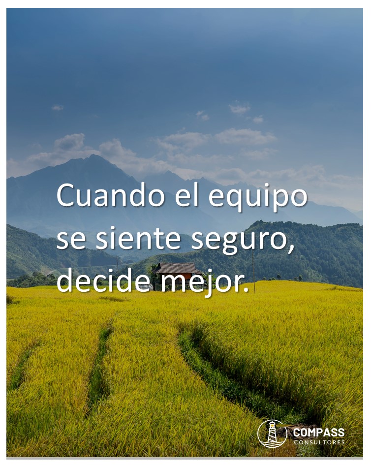 Los equipos deciden mejor cuando se sienten seguros.
La seguridad no es suavidad: es una estrategia para pensar con claridad.