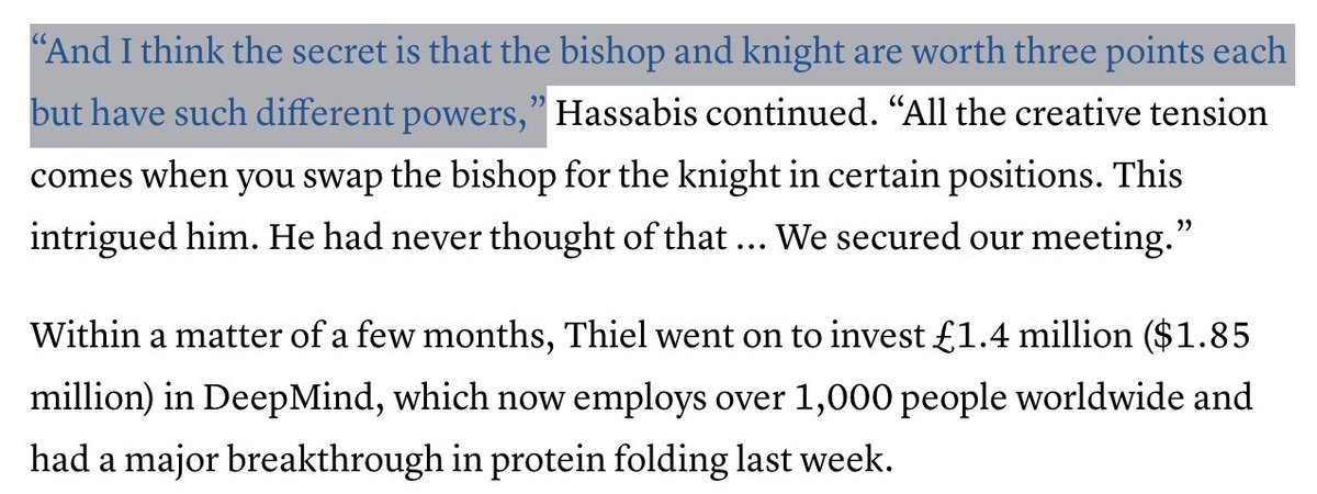 Fun fact, <a href="/GoogleDeepMind/">Google DeepMind</a> might owe its existence to the asymmetry between the Bishop and the Knight.

<a href="/demishassabis/">Demis Hassabis</a> spent months thinking about how to catch Thiel's attention in an event in 2010. Guess what he spoke about.