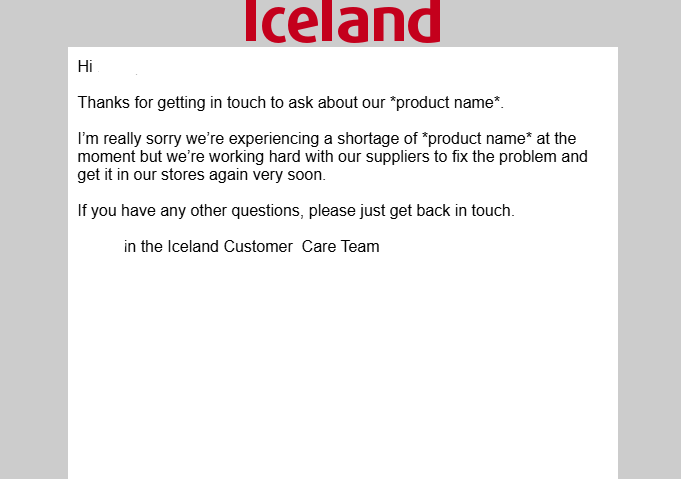 lovejoysalegend's tweet photo. Sent @IcelandFoods an email asking about a product that the kids love, that hasn't been in any of our local stores in months. A generic company response, and I guess Customer Service just can't be arsed these days #CustomerService101 #IcelandFoods #Iceland #TheFoodWarehouse #Fail https://t.co/JEOtrYe6gB