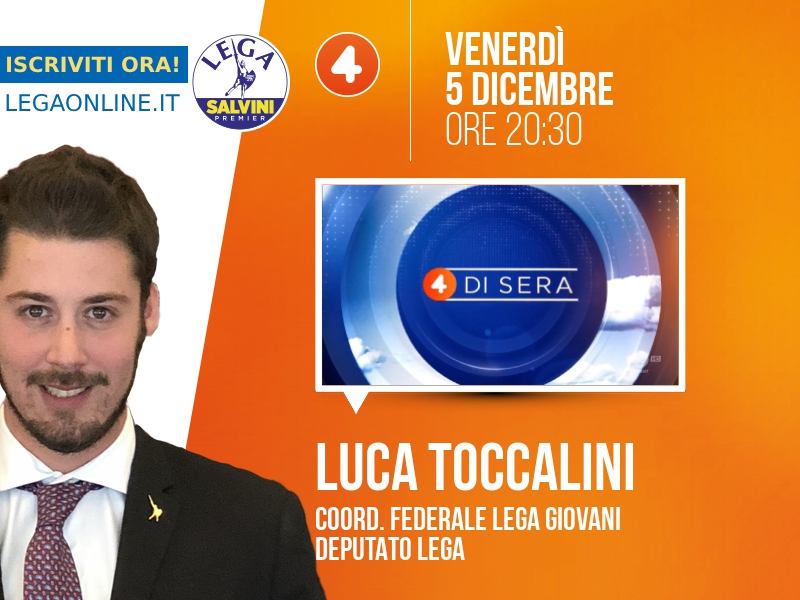 Luca TOCCALINI, Coord. federale Lega Giovani - Deputato Lega > VENERDÌ 5 DICEMBRE ore 20:30 a "4 di sera" (Rete 4)

Streaming: mediaset.it/rete4/ #4disera