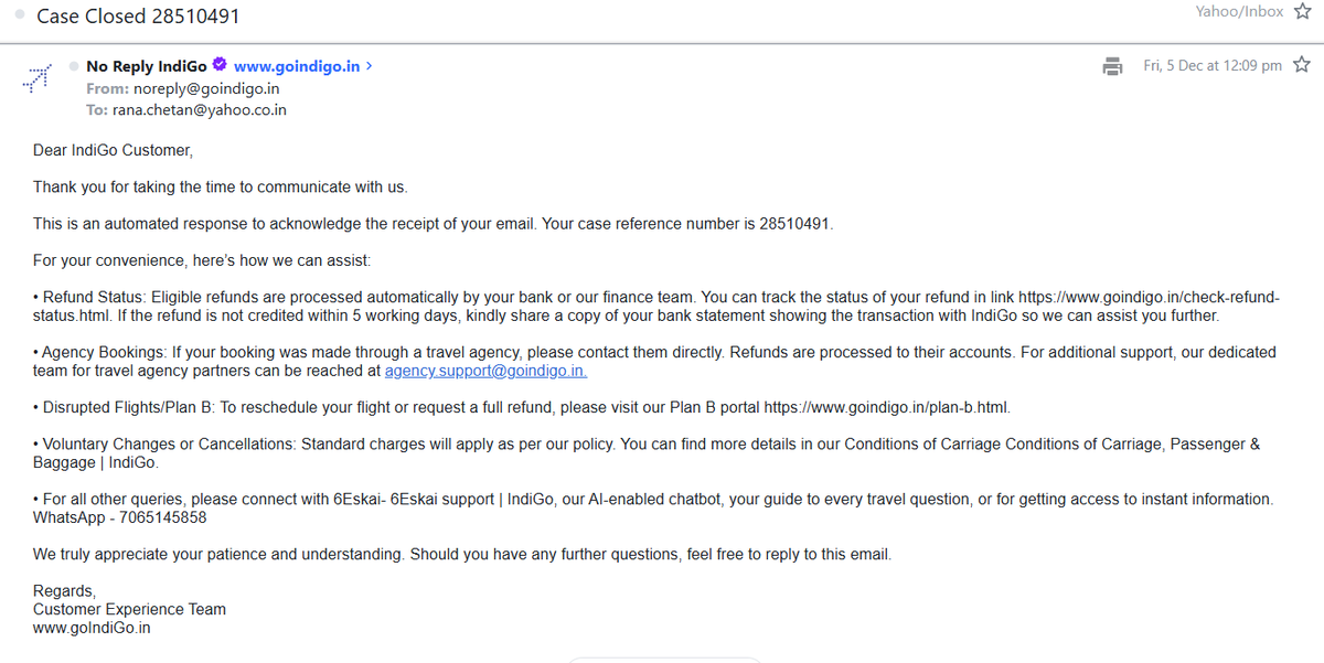 Dear <a href="/IndiGo6E/">IndiGo</a> - This is no way to close the case. The Plan B portal isn't responsive. The flight 6E5296 got rescheduled multiple times and now shows a deferral of 12 hours. Request for a full refund on onwards / return journey (both on Indigo).
