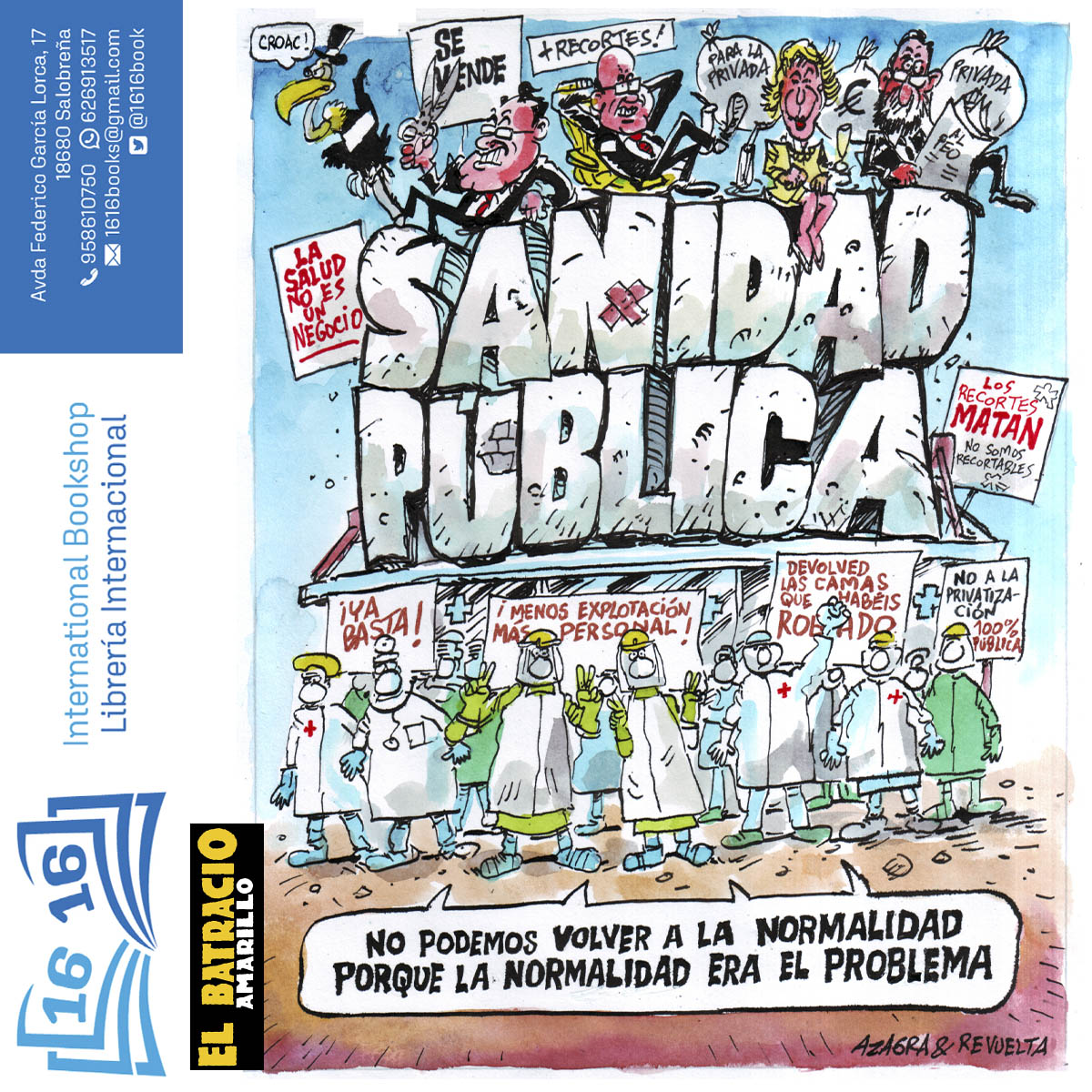 Agradecemos a 16/16 Books, por patrocinar esta viñeta donde las batas no se rinden y los recortes no se olvidan. Porque mientras unos venden la sanidad al peso, otros apuestan por la salud de la cultura, que es la única vacuna contra la ignorancia que no está patentada por