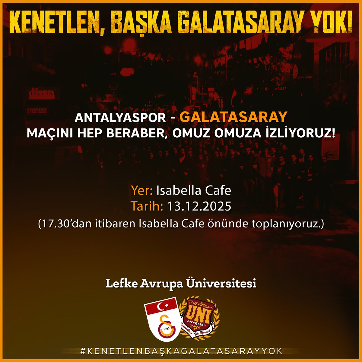 HEP BERABER ŞAMPİYONLUĞA ! 

GALATASARAYIMIZIN antalyaspor mücadelesini hep beraber, omuz omuza izleyeceğiz.

🗓️ 13/12/2025
🆚 antalyaspor
🕗 19.00 (KKTC saati ile)
🏴 Isabelle önü
📺 Isabelle

#ultrAslanUNI
#KıbrısBölge