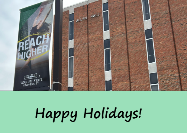 Happy Holidays to our Wright State CoLA family!

While students head home for the Winter Break, we at the College of Liberal Arts are busy as elves prepping for Spring Semester! Keep an eye on our page the rest of the month for fun facts about holidays in the month of December!