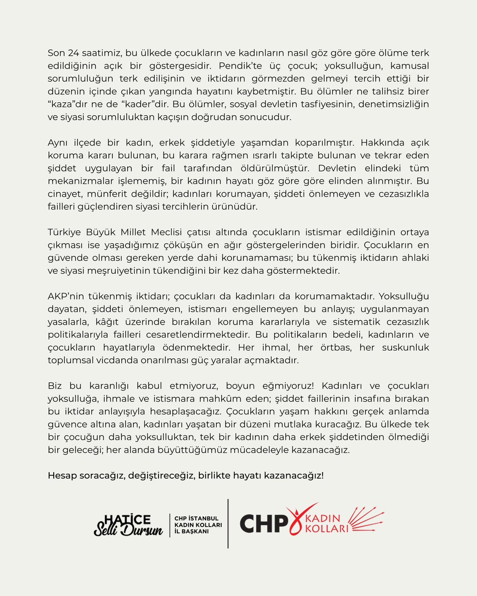 Son 24 saatimiz, bu ülkede çocukların ve kadınların nasıl göz göre göre ölüme terk edildiğinin açık bir göstergesidir.

Pendik’te üç çocuk; yoksulluğun, kamusal sorumluluğun terk edilişinin ve iktidarın görmezden gelmeyi tercih ettiği bir düzenin içinde çıkan yangında hayatını