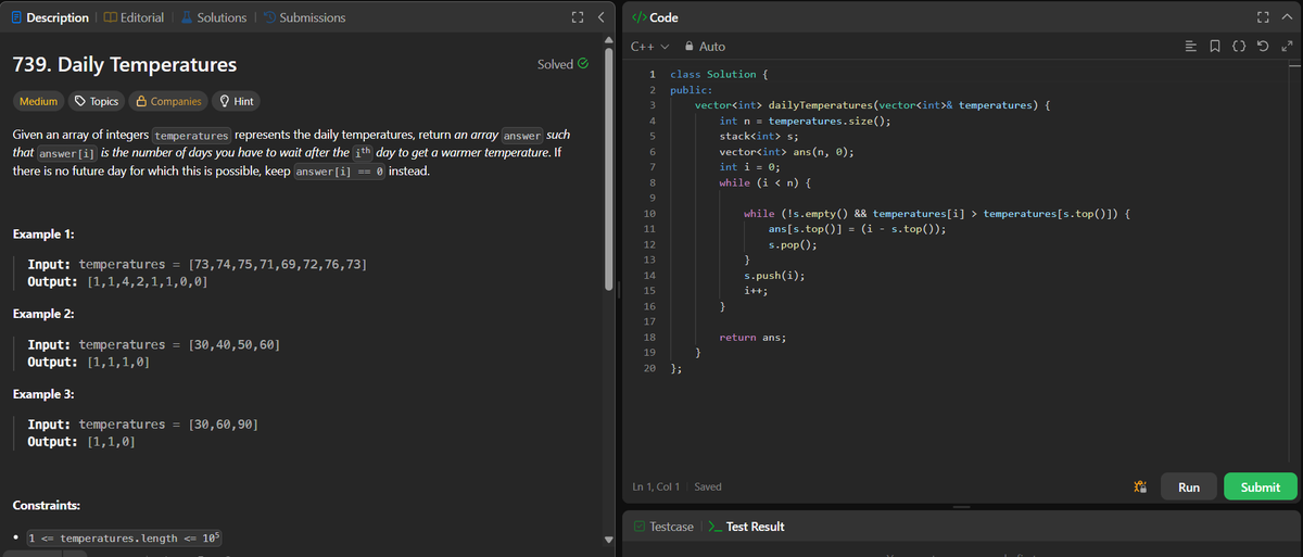 ANNISH_SEN's tweet image. Day 75 of #LeetCode75 Solved 739. Daily Temperatures Using a Monotonic Stack
Track index of temperatures in a stack.
Whenever we find a warmer day → pop &amp;amp; compute the wait time.
Time:O(n)
Space:O(n)
#Day75 #LeetCode #DSA #Stack #MonotonicStack #CPlusPlus #CodingJourney