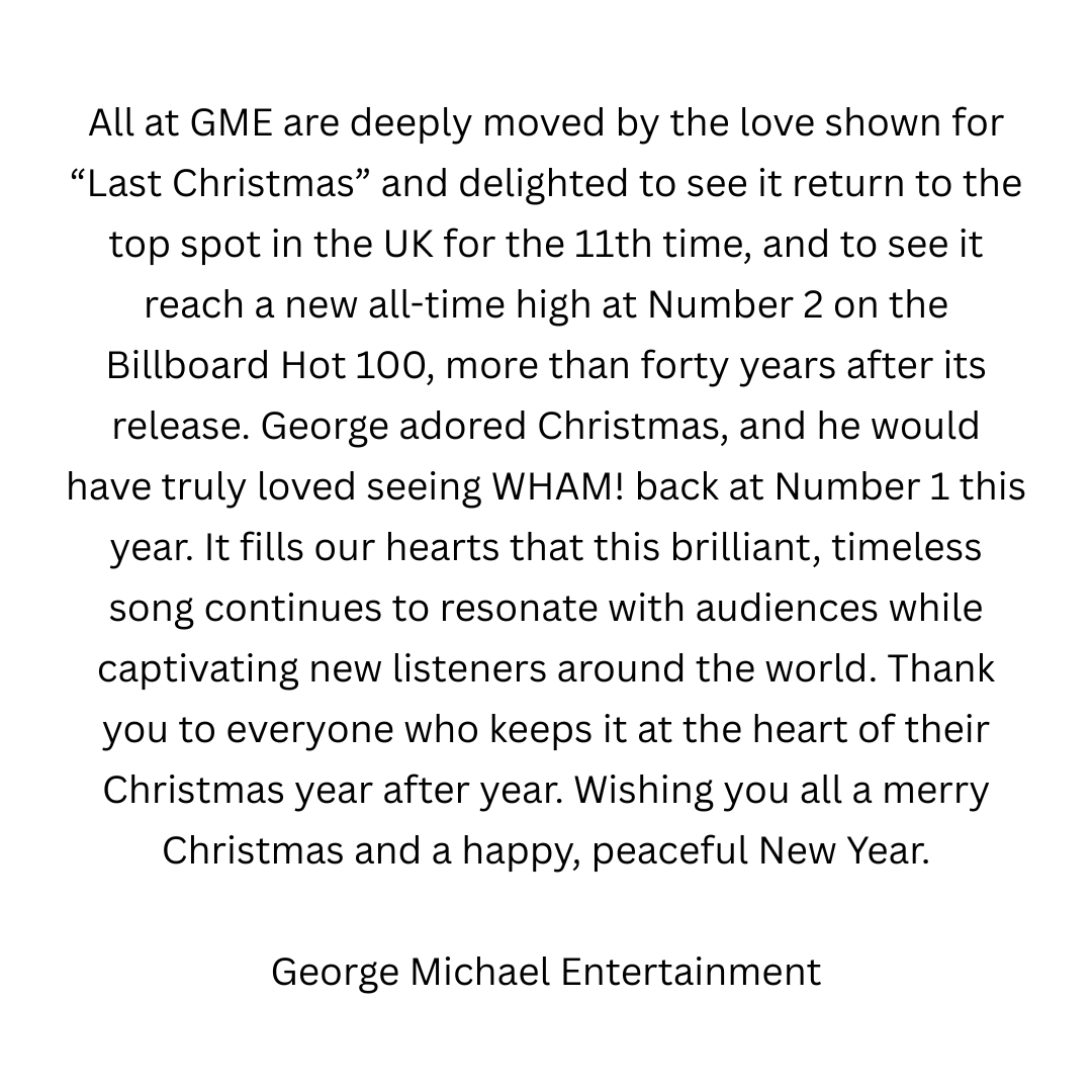 All at GME are deeply moved by the love shown for “Last Christmas” and delighted to see it return to the top spot in the UK for the 11th time, and to see it reach a new all-time high at Number 2 on the Billboard Hot 100.