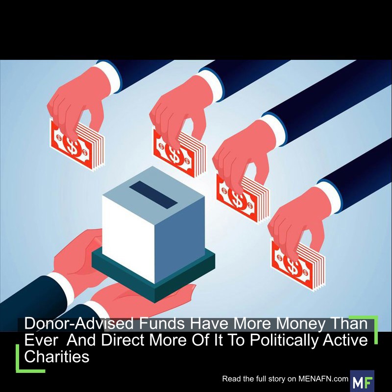 MENAFN's tweet image. Donor-Advised Funds Have More Money Than Ever And Direct More Of It To Politically Active Charities #Donor-Advised #Funds #Have #More #Money #Than #Direct #More #Politically #Active #Charities #Investment #Fund #Contract #Company #Employee dlvr.it/TPnTLx