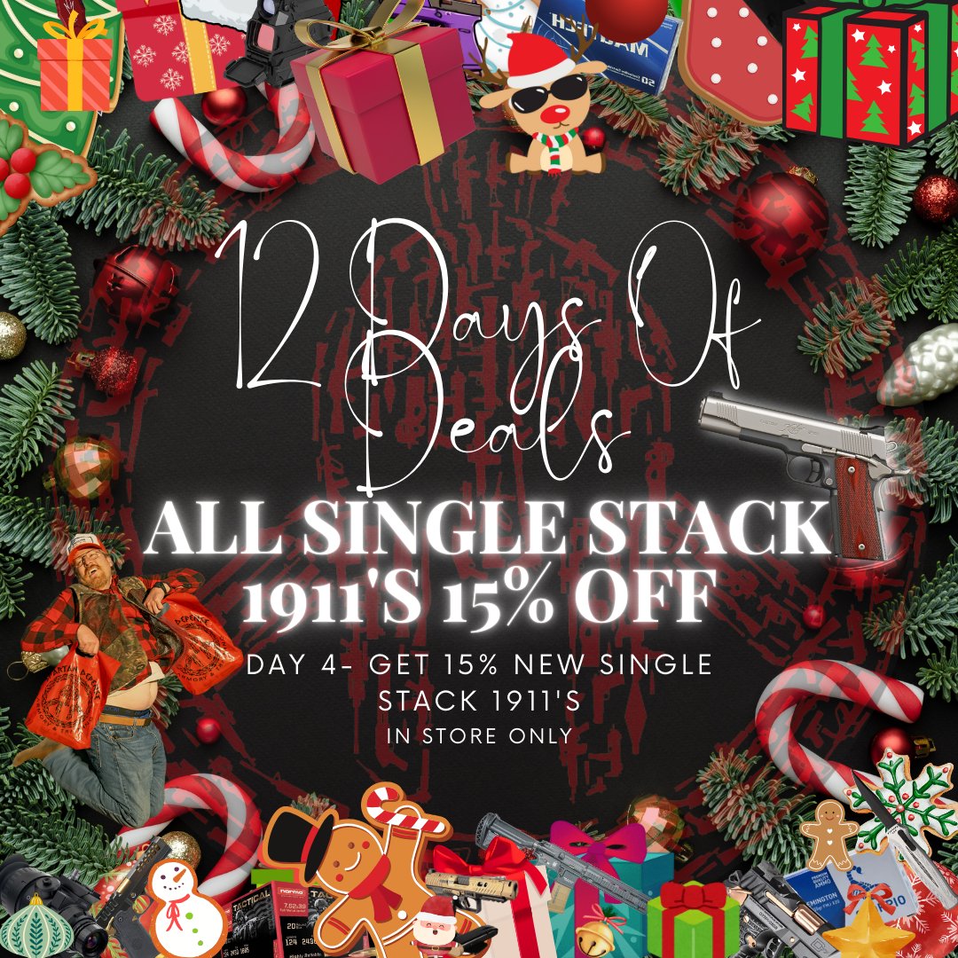 On the 4th Day of Deals... All New Single Stack 1911's 15%, This Deal lasts until Dec 21st!