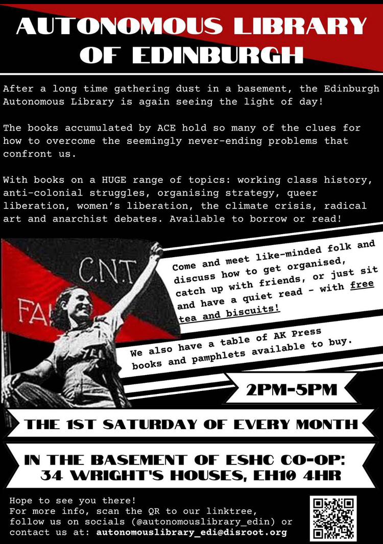 AutEdinburgh's tweet image. EDINBURGH’S AUTONOMOUS LIBRARY OPEN DAY 
TOMORROW
SAT 13 DECEMBER
2pm - 5pm
Basement of Edinburgh Student Housing Coop, 34 Wright’s Houses by Bruntsfield Links EH10 4HR  (via gate next to 34 Wright’s Houses). All welcome.  
Free tea and coffee.  Disabled access.