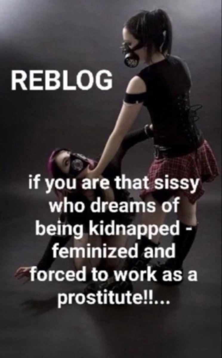 Retweet and dm to be kidnapped and forcibly feminized into a transgender woman and then forced into work and be used by real men.