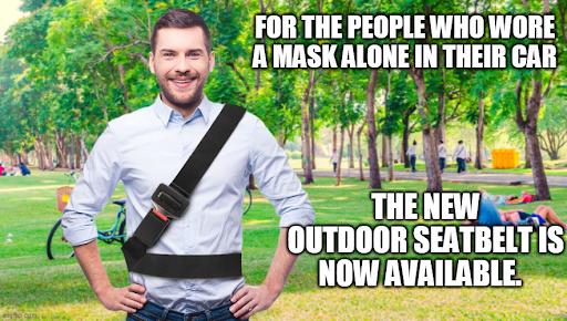 Cairnlodge1's tweet image. For all you people who wore your 😷 #Covid #FaceMask when driving alone in your car, here is the new outdoor #SeatBelt.  Strap yourself in.