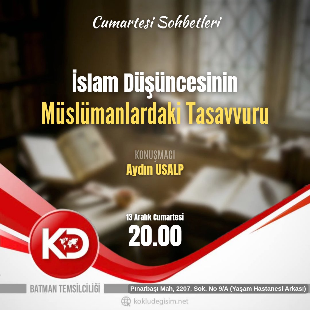 Köklü Değişim Batman Temsilciliğinden Sohbete Davet !

İSLAM DÜŞÜNCESİNİN MÜSLÜMANLARDAKİ TASAVVURU 

🎤 Aydın Usalp
🗓️ 13 Aralık Cumartesi 
🕛 20:00
📍 Köklü Değişim Batman Temsilciliği [Yaşam Hastanesi Arkası]

#cumartesi
Hayırlı Cumalar