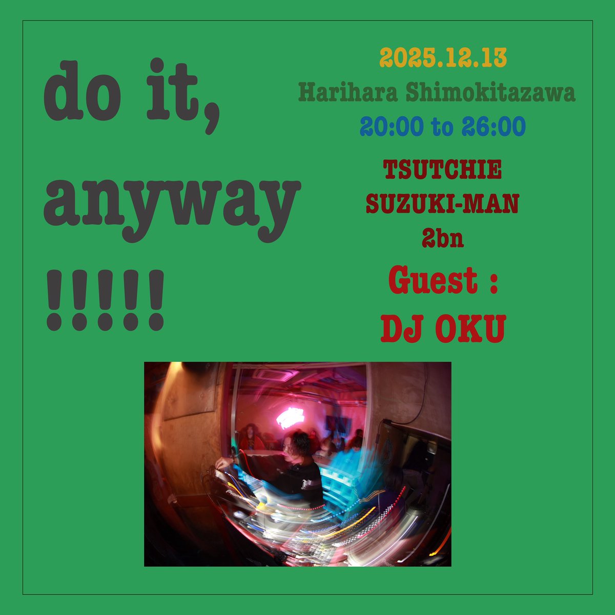 tsutchie's tweet image. 明けて本日、下北沢ハリハラ @harihara_kanao にて年内ラストのdo it, anyway!!!!!
DJ OKU @djoku0211 をゲストに迎えてワイワイ楽しくやりたいと思います！
スズキマン@DJ_Suzuki_man とツボン @2bon の選曲も楽しみ！