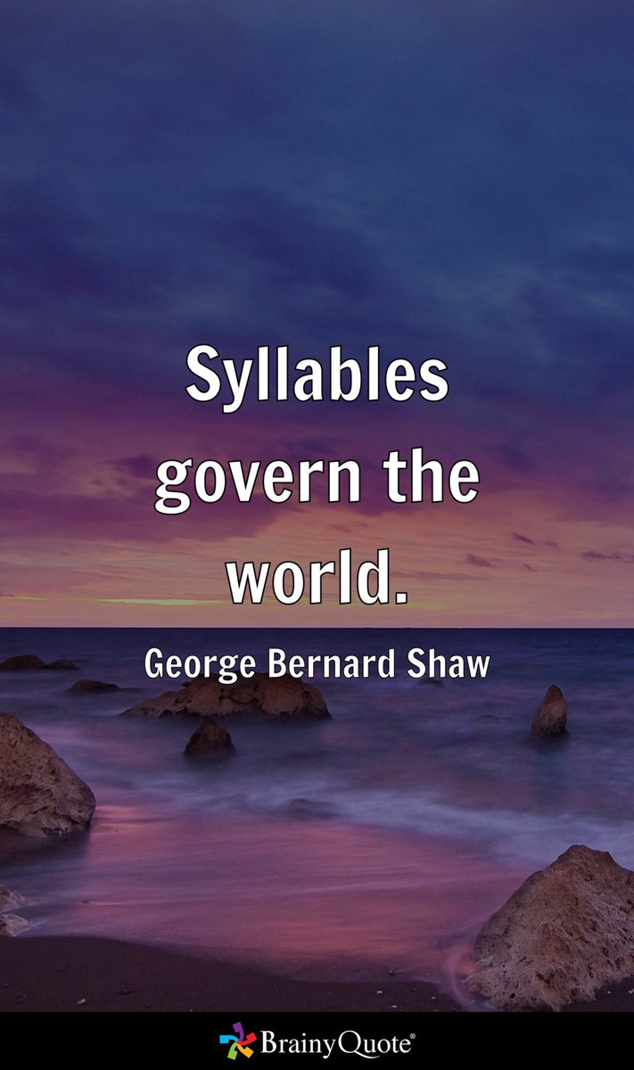 Umattr's tweet image. Syllables govern the world.
- George Bernard Shaw brainyquote.com/s/a_27c08