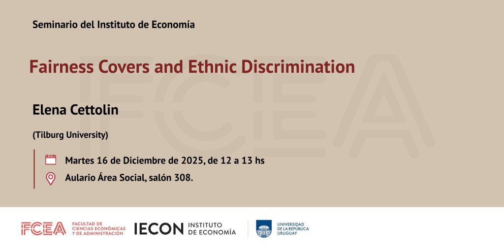 Seminario del IECON: "Fairness Covers and Ethnic Discrimination"

Elena Cettolin (Tilburg University)

🗓Martes 16/12
⏳12:00 a 13:00
📍Salón 308