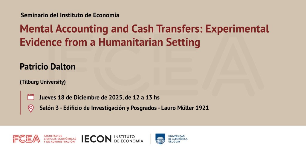 Seminario del IECON: "Mental Accounting and Cash Transfers: Experimental Evidence from a Humanitarian Setting"

Patricio Dalton (Tilburg University)

🗓Jueves 18/12
⏳12:00 a 13:00
📍Salón 3 - EIP