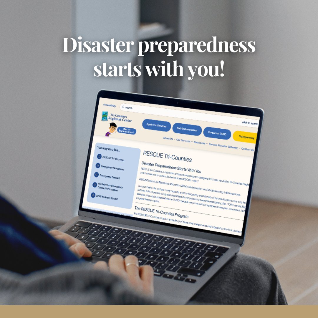 Tri Counties Regional Center (<a href="/TCRegionalCntr/">TCRC</a>) launched RESCUE Tri Counties, a new program that helps those they serve, their families, and providers build essential disaster preparedness skills. Find training videos and bulletins on the TCRC website! 
tri-counties.org