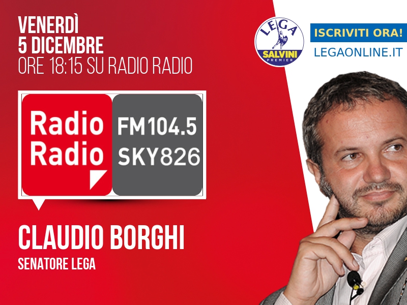 Claudio BORGHI, Senatore Lega > VENERDÌ 5 DICEMBRE ore 18:15 a "Radio Radio" (Radio Radio)

Streaming: radioradio.it/radio-radio-di… | Tw: <a href="/RadioRadioWeb/">Radio Radio</a> #radioradio