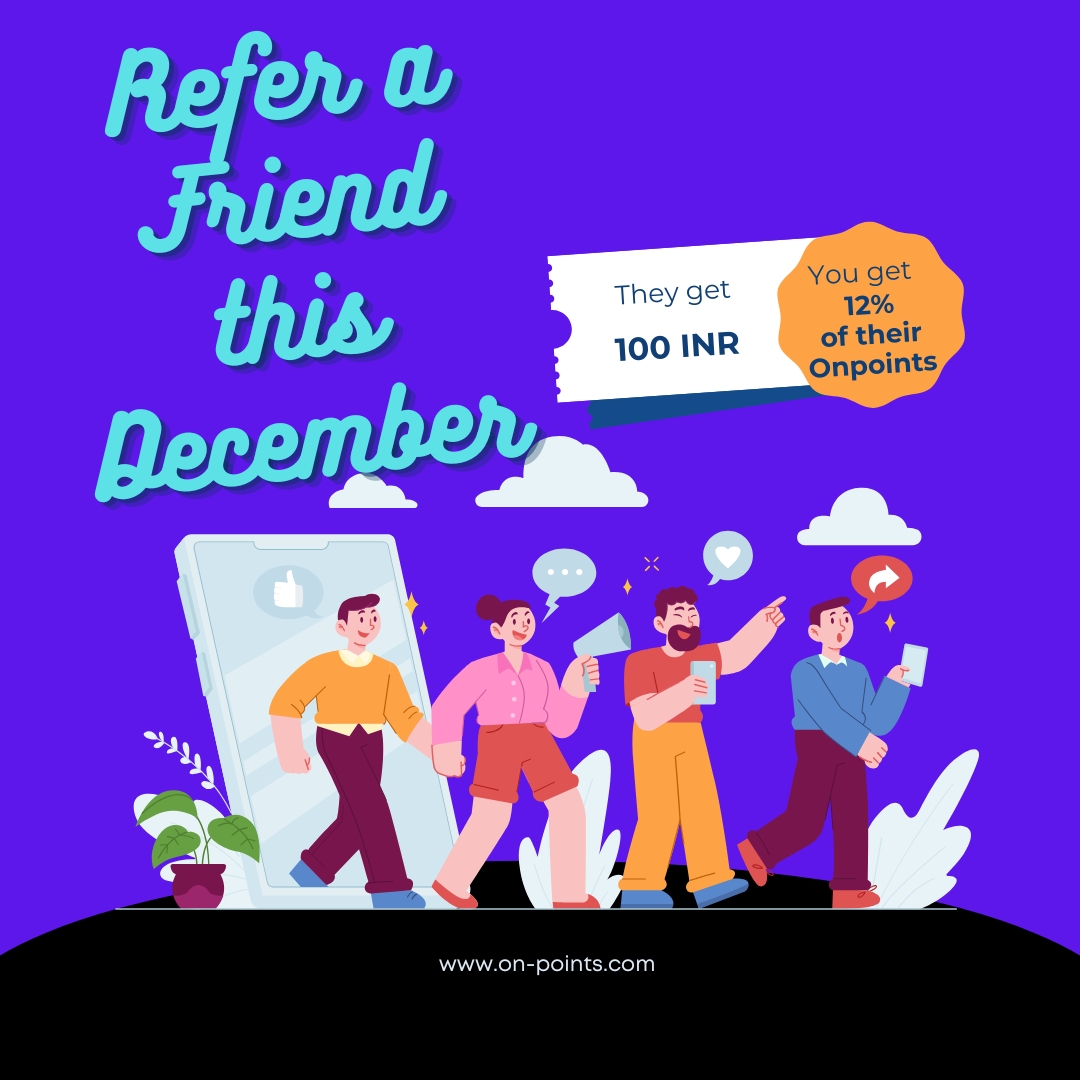 This December, refer friends and family to <a href="/onpointindia/">Onpoint</a> and earn 12% of their Onpoint earnings while they get 100 Onpoints (100 INR) after their first transaction.

How to Refer?

1. Sign-up on Onpoint
2. Go to Account
3. Click on Refer &amp; Earn
4. Share your referral code
5. Sit