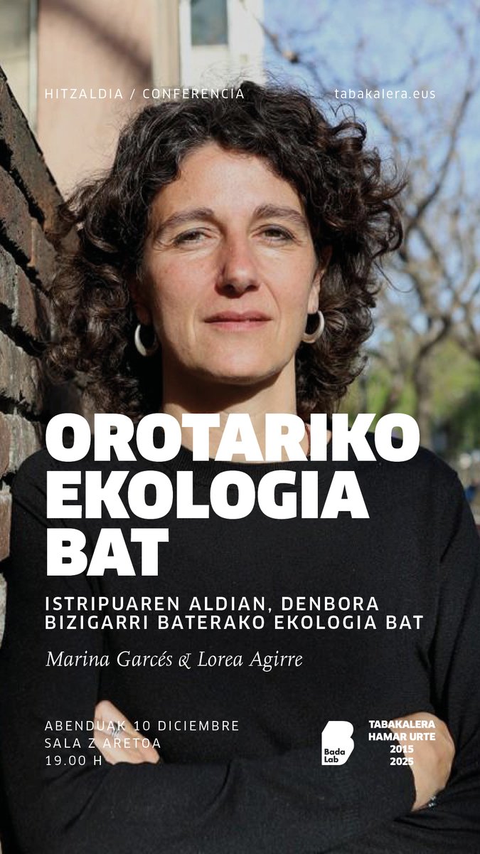 👇Orotariko ekologia bat👇

💭Istripuaren aldian, denbora bizigarri baterako ekologia bat | En el tiempo del accidente, una ecología para un tiempo habitable
🗣️Marina Garcés, Lorea Agirre

📅Abenduak 10 Diciembre

🕐19:00

ℹ️ tabakalera.eus/es/en-el-tiemp…

Animatu! ¡Animaos!