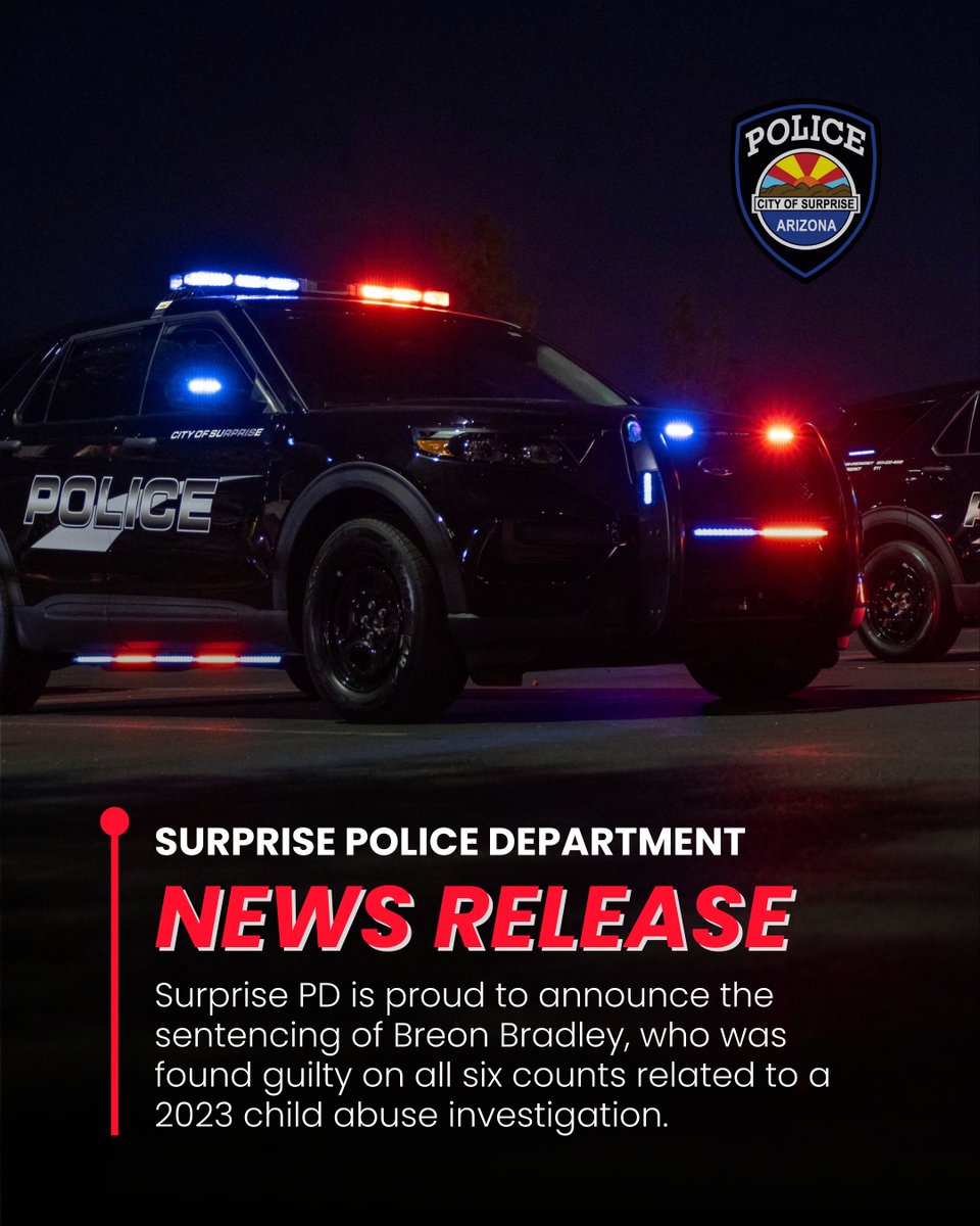 The Surprise Police Department is proud to announce the sentencing of Breon Bradley, who was found guilty on all six counts related to a 2023 child abuse investigation. After a lengthy and challenging trial, Bradley was recently sentenced to 108 years in prison, one of the most