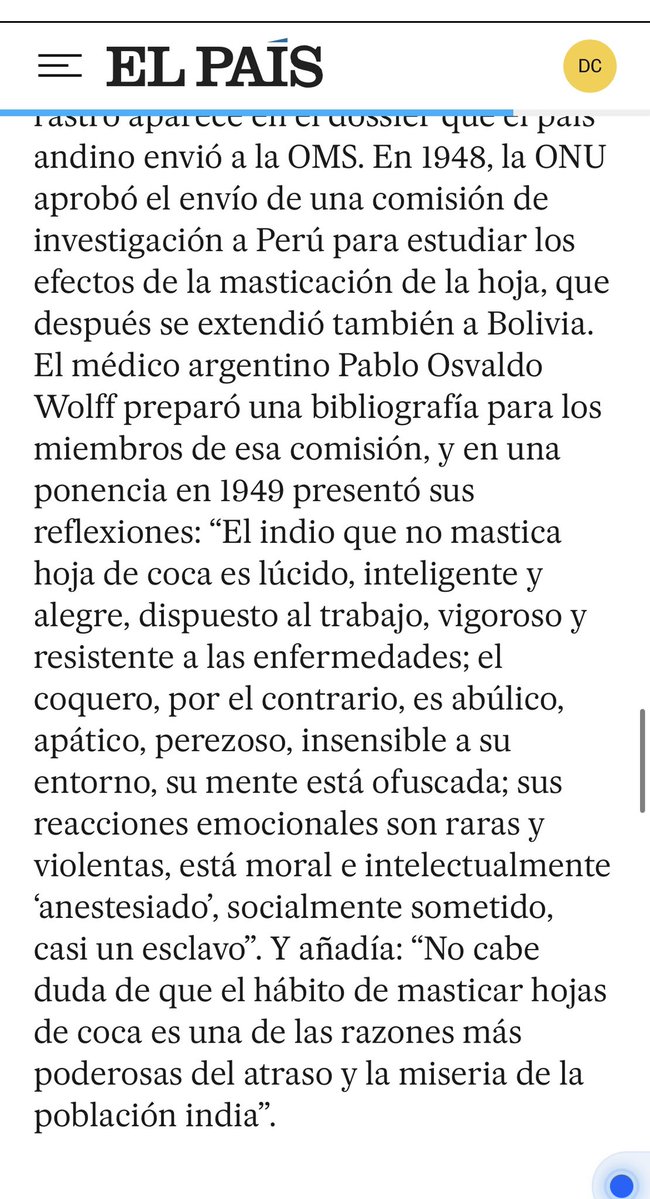La hoja de coca entró a la lista de sustancias más perseguidas de la Convención Única de Estupefacientes en 1961 por visiones sesgadas y racistas como esta: “El indio que no mastica coca es lúcido, inteligente y alegre (…) el coquero es abúlico, apático, perezoso”. <a href="/el_pais/">EL PAÍS</a>