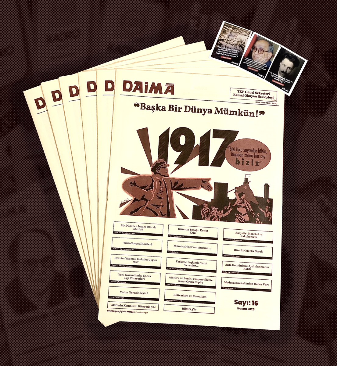 📢 Daima’nın 16. Sayısı Çıktı!

‘‘TKP Genel Sekreteri Kemal Okuyan ile Söyleşi’’, ‘‘Bize Bir Meclis Gerek’’, ‘‘Türk-Sovyet İlişkileri’’, ‘‘Mümtaz Hoca’nın Anısına’’, ‘‘Sosyalist Hareket ve Jakobenizm’’, ‘‘Bir Düşünce İnsanı Olarak Atatürk’’, “Devrim Yapmak Hukuka Uygun Mu?’’ ve