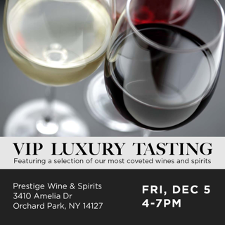 VIP Luxury Tasting 

Featuring a selection of our most coveted Wines and Spirits.
Fri Dec 5th 4-7
Prestige Wine and Spirits