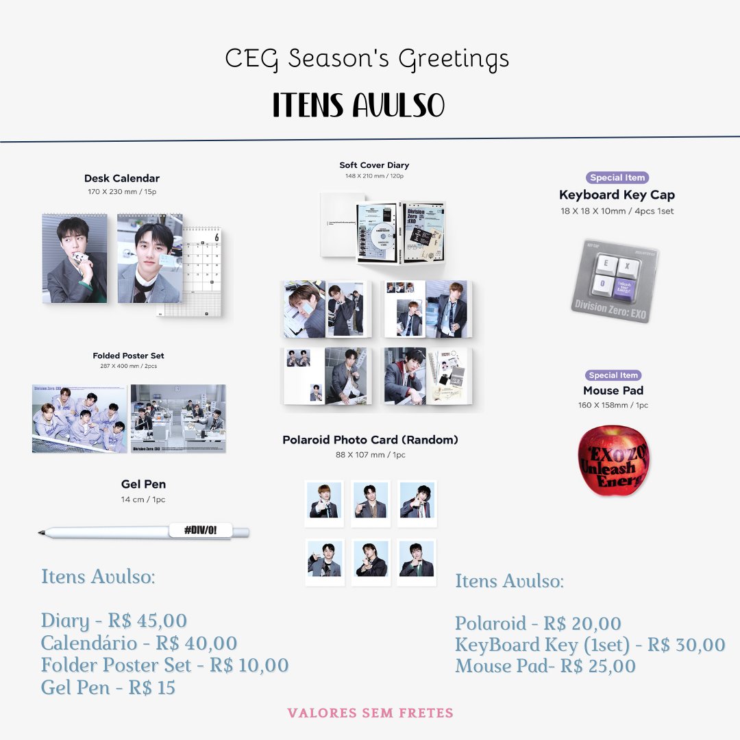 ✨ CEG INTER - SEASON GREETINGS 2026 – EXO - OFFICE KIT EDITION ✨

📌 Pagamento até 11/12

Kit Membro disponível:

✅ SEHUN

ITENS AVULSO

✅ CALENDÁRIO 
✅ AGENDA 
✅ FOLDER POSTER SET
✅ GEL PEN
✅ MOUSE PAD

💳 Pix ou Cartão (taxa por conta do InfinitePay)