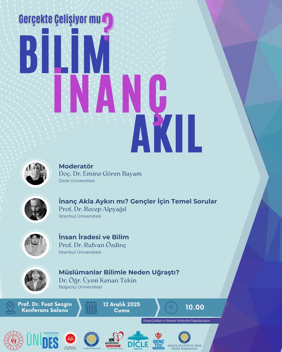 Kıymetli Danışmanım Prof. Dr. Recep Alpyağıl ile birlikte Rıdvan Özdinç ve Kenan Tekin hocalarımızın teşrifiyle Bilim-Din İlişkisi Dicle Üniversitesi'nde konuşulacak. Vakti müsait olanları bekleriz.