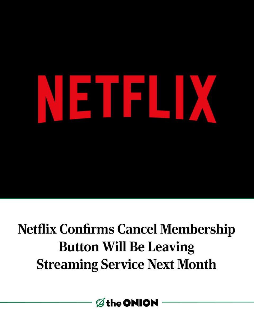 TheOnion's tweet image. Netflix Confirms Cancel Membership Button Will Be Leaving Streaming Service Next Month