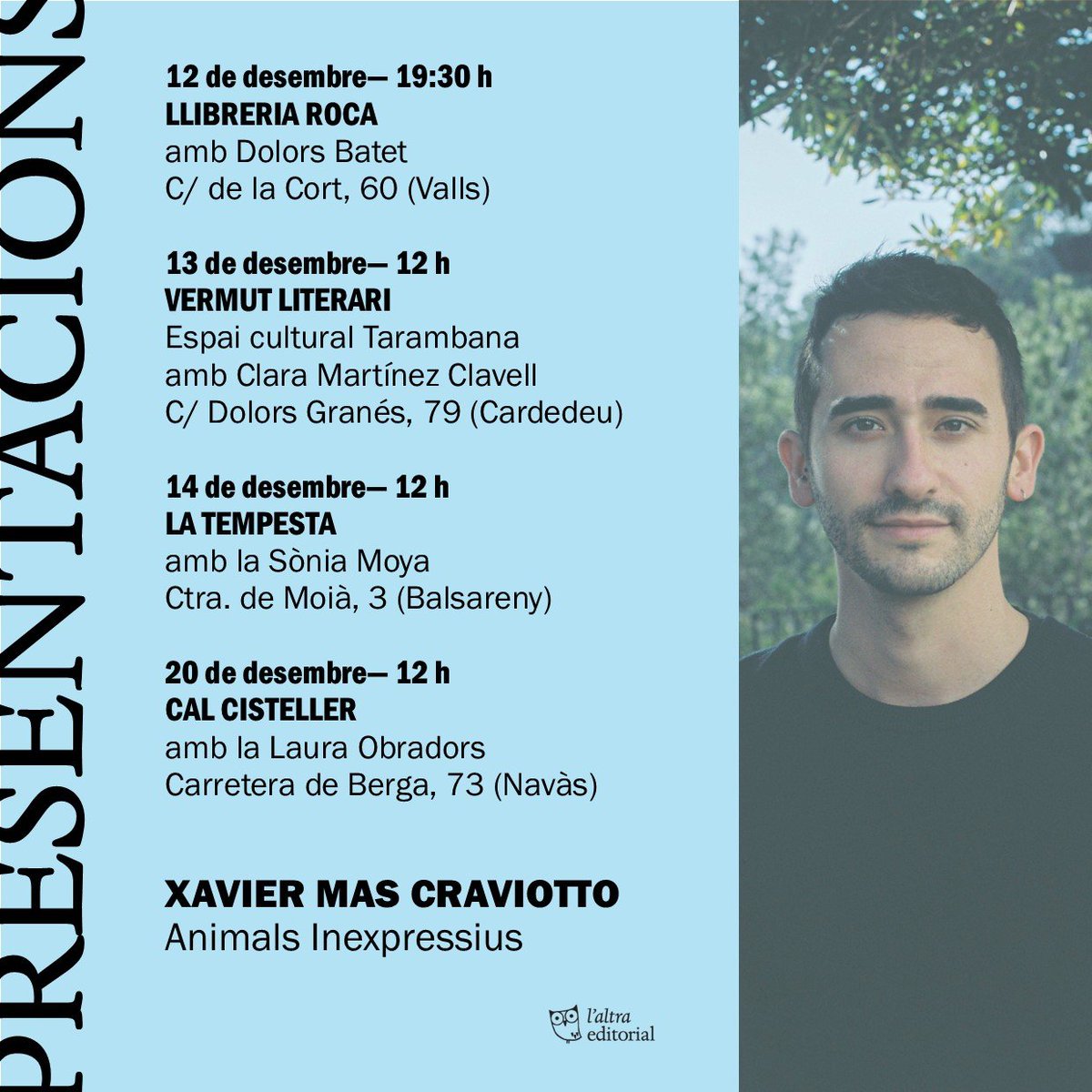 laltraedi's tweet photo. 🎤 Presentacions d'"Animals inexpressius" de Xavier Mas Craviotto:
📍 Llibreria Roca (Valls)
🗓️ 12/12 - 19.30 h

📍 Vermuts Literaris @ClaraMarCla @eltarambana (Cardedeu)
🗓️ 13/12 - 12 h

📍 La Tempesta (Balsareny)
🗓️ 14/12 - 12 h

📍 Cal Cisteller (Navàs)
🗓️ 20/12 - 12 h https://t.co/ppRUUcA2Lb