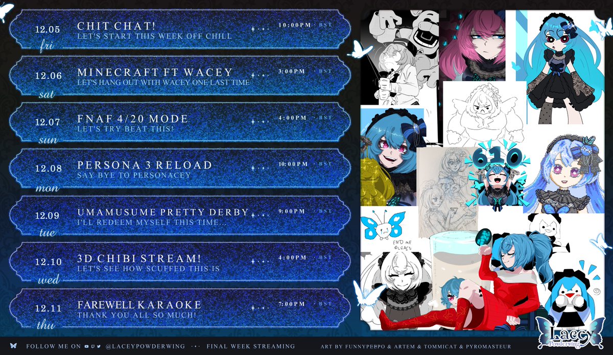 LaceyPowderwing's tweet photo. Welp, here it is! My FINAL SCHEDULE 💙🦋

I've managed to wrangle an ENTIRE 7 DAYS OF LACEY MADNESS before I flap away like a beautiful butterfly. I've tried to vary the times I stream so as many timezones can tune in ^^ 

Thank you. Every one of you! https://t.co/b7o9IkZ7WD