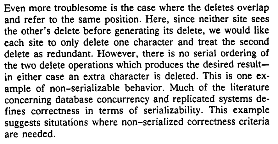 MatthewWeidner3's tweet photo. From the ~1st collab text editing paper: if two users do "delete char @ index 7" concurrently, no serial ordering gives the correct answer. So they abandon serializability, leading to OT/CRDTs. But if you rephrase the ops as "delete char @ <per-char id>", both serial orders work! https://t.co/K0Ed6DQg9s