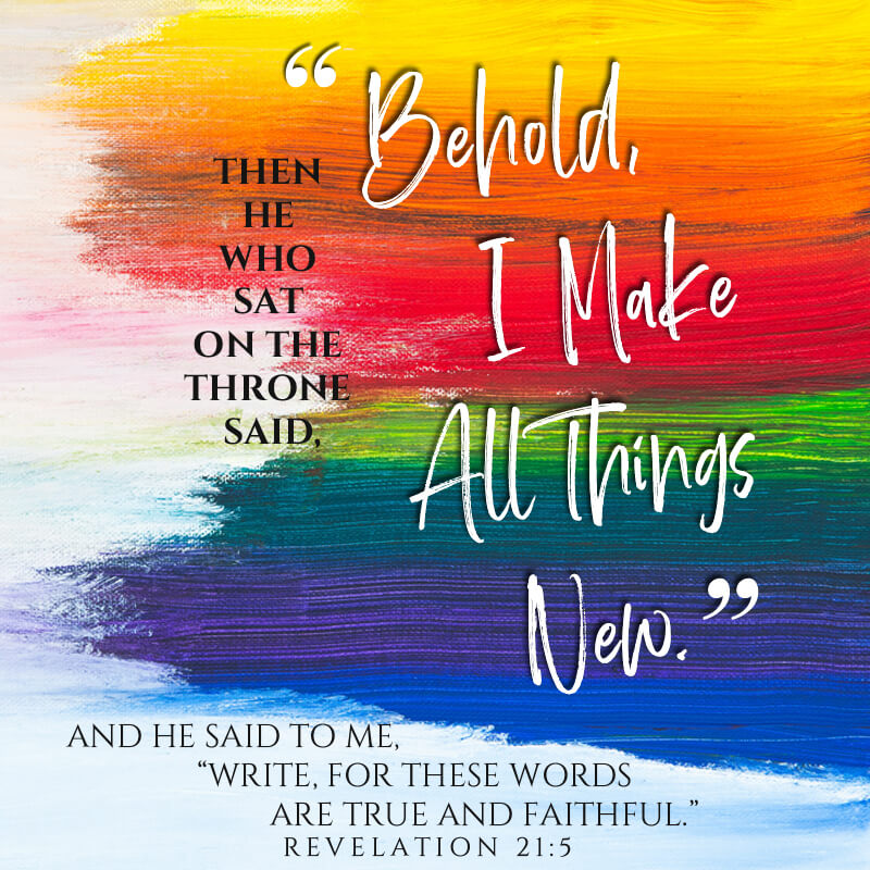 📖Revelation 21:5
Then He who sat on the throne said, 'Behold, I make all things new.' And He said to me, 'Write, for these words are true and faithful.'