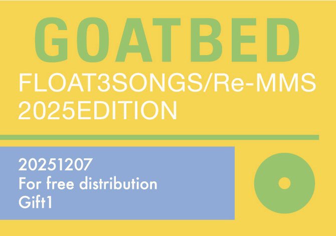 GOATBED / FLOAT3SONGS Re-MMS 2025EDITION 2025/12/07