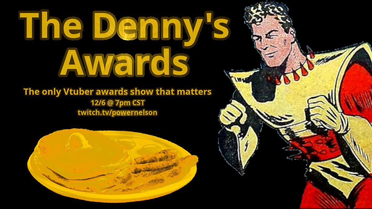 PowerNelsonVT's tweet image. I can't hardly believe it

THE ONLY VTUBER AWARDS SHOW THAT MATTERS

**THE DENNY'S AWARDS**

RETURNS TOMORROW

7pm CST

This is NOT A JOKE OR A DRILL
THESE ARE REAL AWARDS WITH REAL CONSEQUENCES
