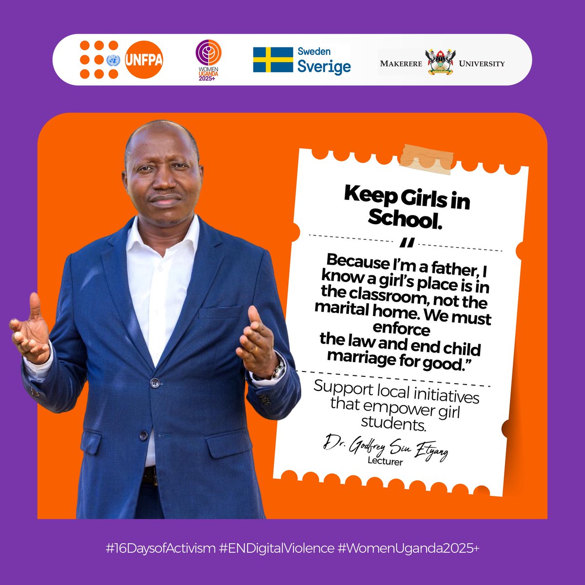 No girl should have her childhood stolen. As a father, I know her future belongs in a classroom, not a marital home. Let’s enforce the law, end child marriage, and support community efforts that keep girls learning.

#EndDigitalViolence #16DaysOfActivism #WomenUganda2025+