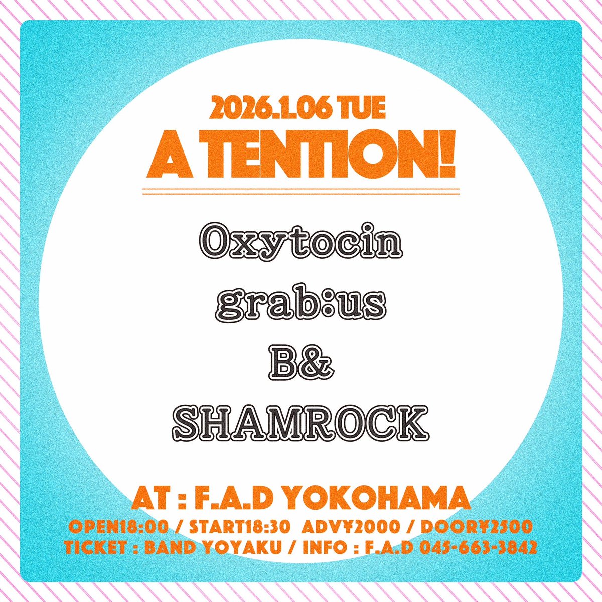 【ライブ情報解禁】

2025.1.6.tue.

A TENTION!
at F.A.D横浜

OPEN 18:00 START 18:30

ADV ¥2,00 DOOR ¥2,500

W/
oxytocin
B&amp;
SHAMROCK

取り置きはDMにて