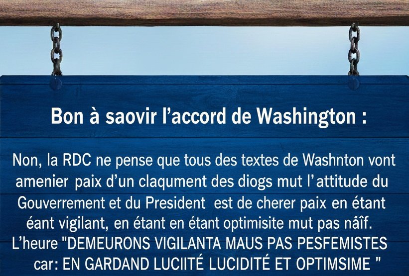 Bon à savoir sur l'accord de Washington

Non, la RDC ne pense pas que tous les textes vont amener la paix d'un claquement des doigts mais l'attitude est de chercher la paix en étant vigilant, optimiste mais pas naïf, l'heure n'est pas à l'euphorie irréfléchie. <a href="/Presidence_RDC/">Présidence RDC 🇨🇩</a>