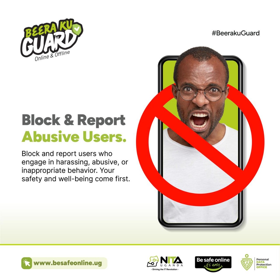 Protect your space online. If someone is being abusive, harassing, or inappropriate, don’t hesitate to block and report them. Your safety comes first!
<a href="/NITAUganda1/">NITA-Uganda</a> <a href="/pdpoUG/">Personal Data Protection Office, Uganda</a> <a href="/MoICT_Ug/">Ministry of ICT&NG</a>
#BeeraKuGuard #cybersecurity #dataprotectionandprivacy