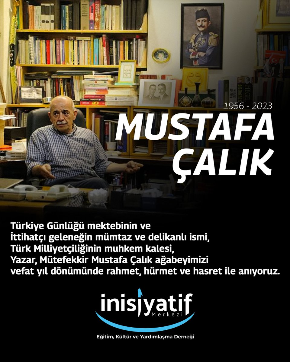 Türkiye Günlüğü mektebinin ve İttihatçı geleneğin mümtaz ve delikanlı ismi,
Türk Milliyetçiliğinin muhkem kalesi,
Yazar, Mütefekkir Mustafa Çalık ağabeyimizi vefat yıl dönümünde rahmet, hürmet ve hasret ile anıyoruz.
