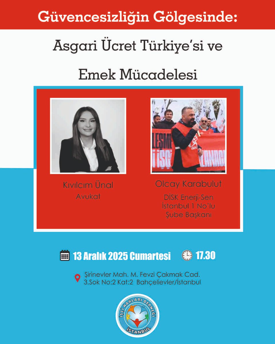 📢 Söyleşi 

“Güvencesizliğin Gölgesinde: Asgari Ücret Türkiye’si ve Emek Mücadelesi”

Konuşmacılar:
🎙 Av. Kıvılcım Ünal 
🎙 Olcay Karabulut (DİSK Enerji-Sen İstanbul 1 No'lu Şube Başkanı)

🗓 13 Aralık 2025 Cumartesi 
⏰ 17.30
📍 İstanbul İşçi Hakları Derneği