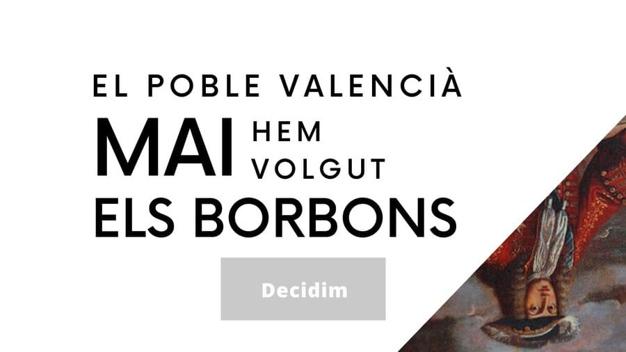 El poble valencià mai hem volgut els borbons!