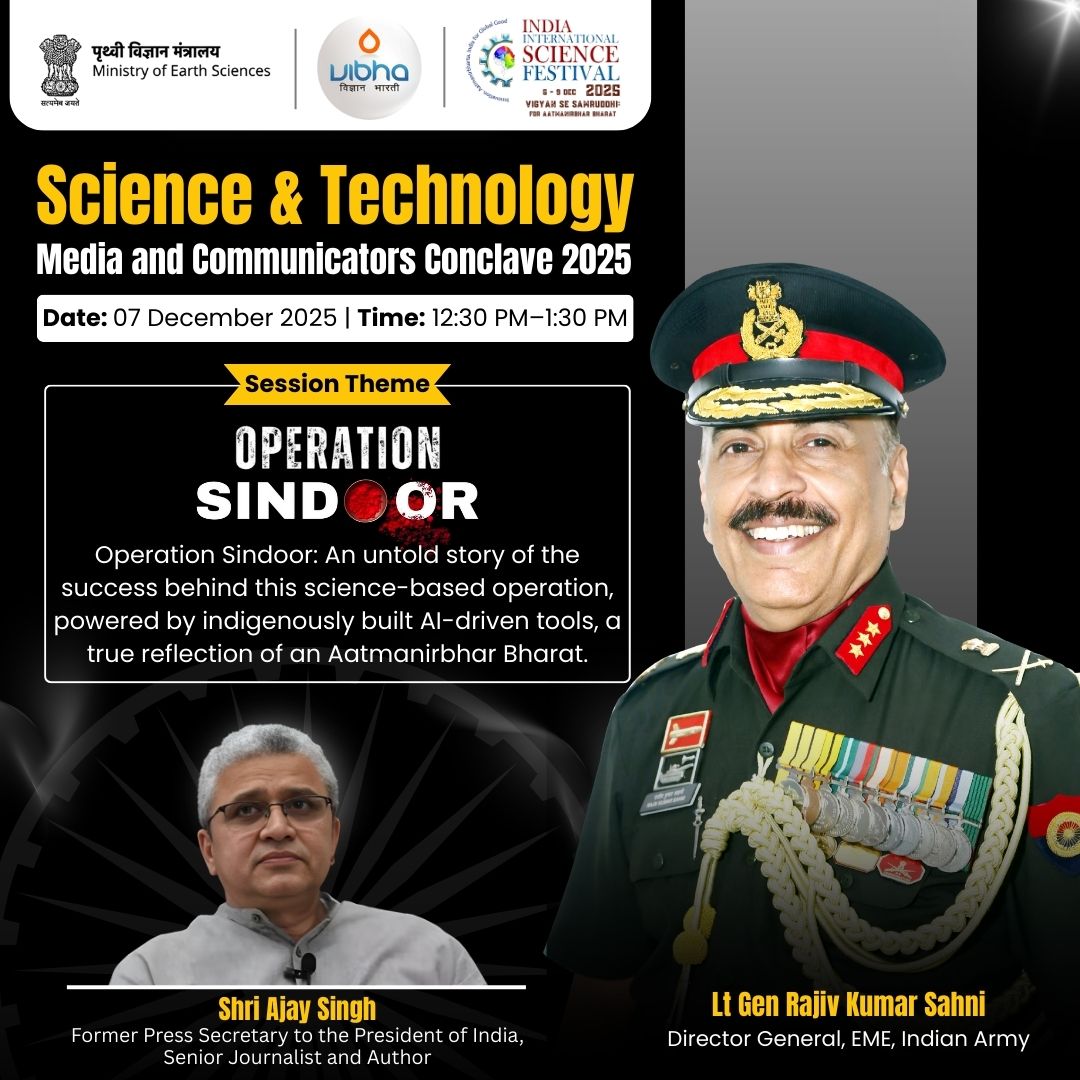 At IISF 2025, the Science &amp; Technology Media and Communicators Conclave is set to host a compelling session on Operation Sindoor.
The discussion will uncover the untold story of this science-enabled mission driven by indigenously developed AI tools, showcasing the spirit of