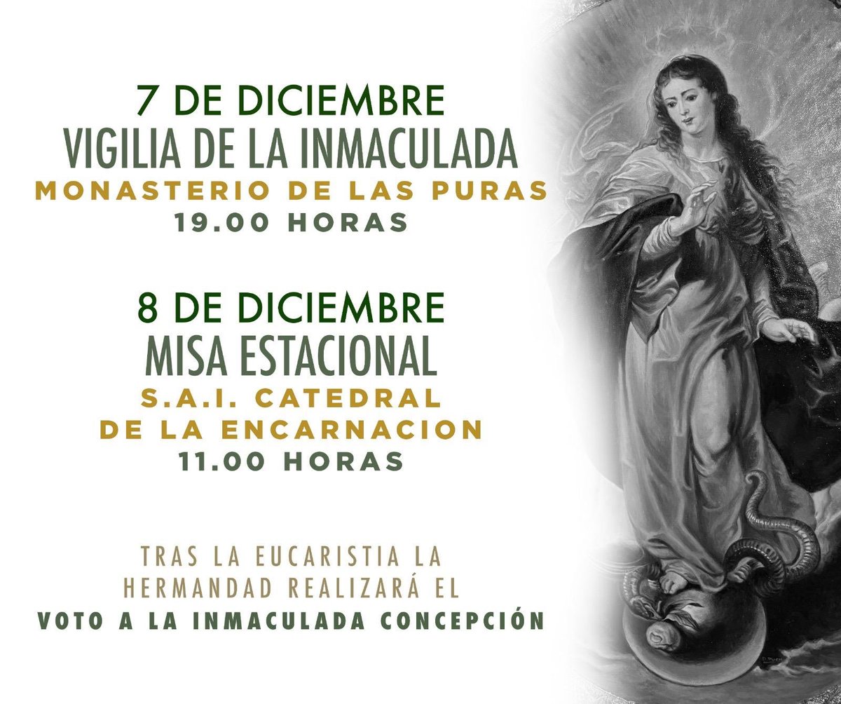 CULTOS|

Con la cercana Solemnidad de la Inmaculada Concepción, recordamos los próximos actos.

- Día 7 de diciembre: Participación en la vigilia, en el Monasterio de las Puras a las 19:00h.
- Día 8 de diciembre: Participación en la Solemnidad en la S.A.I Catedral a las 11:00h.