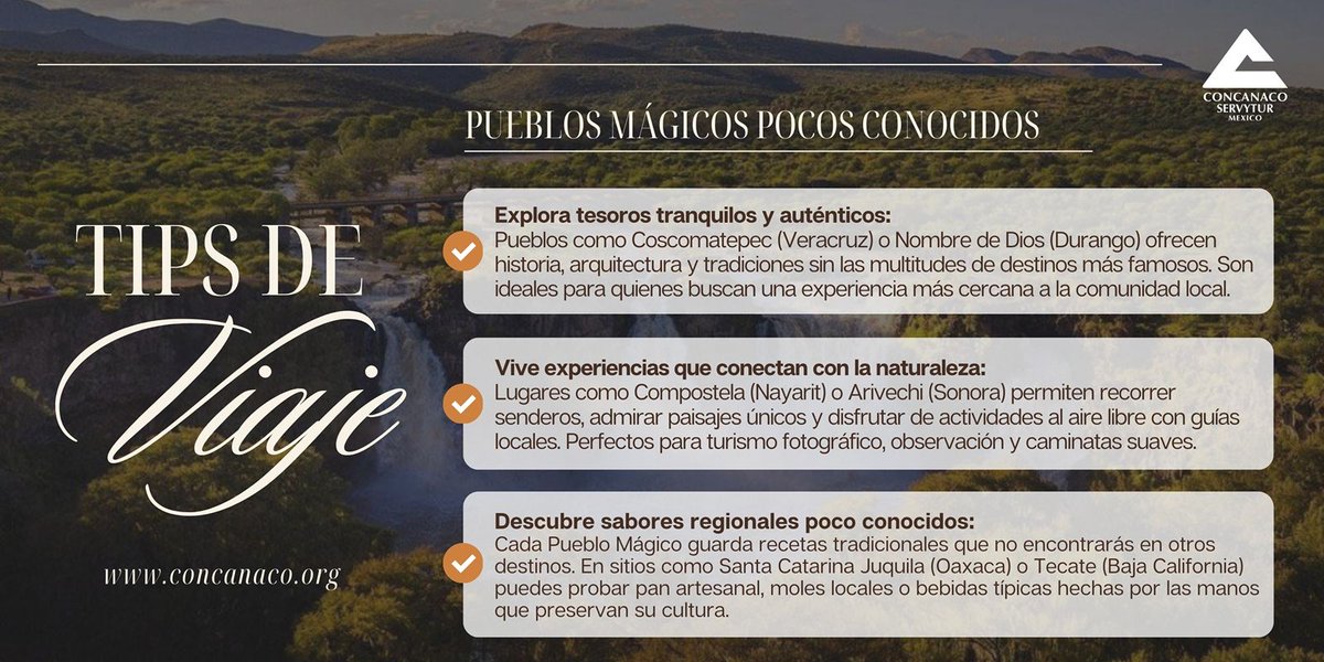 CONCANACO's tweet image. #TipsDeViaje

¿Buscas rutas diferentes para tu próxima escapada? ✨
México está lleno de Pueblos Mágicos poco conocidos que sorprenden por su autenticidad, su naturaleza y sus sabores únicos.
Explora, conéctate y descubre esos rincones que guardan la esencia de nuestras