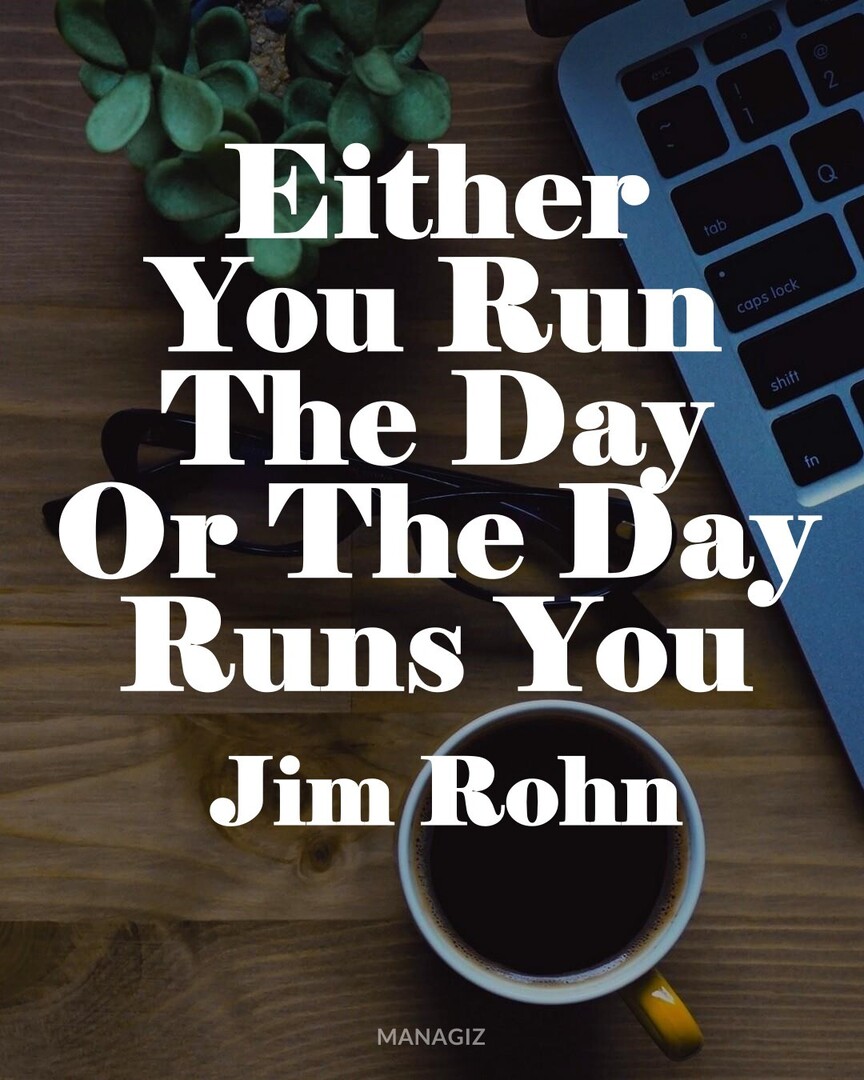 Commodoo_com's tweet image. #PositiveQuotes #WiseWords #JimRohn : Either You Run The Day Or The Day Runs You.